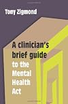 A Clinician's Brief Guide to the Mental Health Act, 2nd Edition