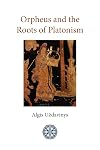 Orpheus and the Roots of Platonism