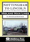 Nottingham to Lincoln: Including the Southwell Branch (Midland Main Line)