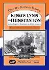 King's Lynn to Hunstanton: Including the Heacham to Wells Branch (Country Railway Routes)