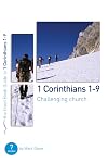 1 Corinthians 1-9: Challenging church (Good Book Guide)