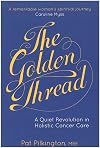 The golden thread : a quiet revolution in holistic cancer care