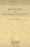 Education in the Islamic Civilisation: Selected Entries from the Encyclopaedia of Islam
