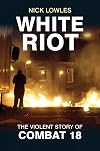 White Riot: The Violent Story of Combat 18