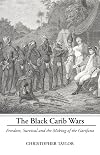 The Black Carib Wars: Freedom, Survival, and the Making of the Garifuna (Caribbean Studies Series)