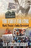 The Indian Equator: Mark Twain's India Revisited