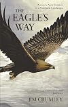 The Eagle's Way: Nature's New Frontier in a Northern Landscape