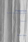 Presence: The Art of Peace and Happiness - Volume 1