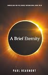 A Brief Eternity