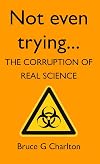 Not Even Trying: The Corruption of Real Science