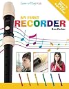 My First Recorder: Learn To Play: Kids