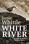 White River: A journey up and down the River Findhorn