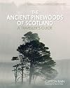 The Ancient Pinewoods Of Scotland: A Traveller's Guide