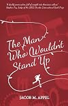 The Man Who Wouldn't Stand Up: A Novel