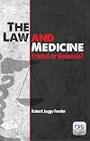 The Law and Medicine: Friend or Nemesis?