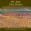 We are the Dead: Poems and Paintings from The Great War 1914-1918