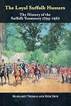 THE LOYAL SUFFOLK HUSSARS: The History of the Suffolk Yeomanry 1794-1967