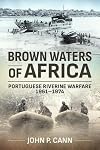 Brown Waters of Africa: Portuguese Riverine Warfare 1961-1974 (Helion Studies in Military History)