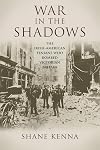 War in the Shadows: The Irish-American Fenians Who Bombed Victorian Britain
