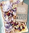 Freeze & Easy: Fabulous Food & New Ideas for Making the Most of Your Freezer