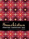 Snackistan: Street Food, Comfort Food, Meze - informal eating in the Middle East & beyond
