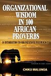 Organizational wisdom in 100 African proverbs : an introduction to organizational paremiology