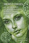 Herstories an Anthology of New Ukrainian Women Prose Writers