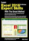Learn Excel 2016 Expert Skills with The Smart Method: Courseware Tutorial teaching Advanced Techniques