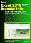 Learn Excel 2016 Essential Skills for Mac OS X with The Smart Method: Courseware tutorial for self-instruction to beginner and intermediate level