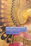 Not About Being Good: A Practical Guide to Buddhist Ethics