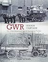 GWR Goods Cartage. Vol. 1: From Horses and Carts to Tractors and Trailers