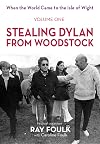 Stealing Bob Dylan from Woodstock: When the World Came to the Isle of Wight. Volume 1
