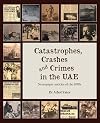Catastrophes, Crashes and Crimes in the UAE: Newspaper articles of the 1970s