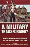 A Military Transformed?: Adaptation And Innovation In The British Military, 1792-1945 (Wolverhampton Military Studies)