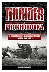 Thunder at Prokhorovka: A Combat History of Operation Citadel, Kursk, July 1943