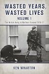 Wasted Years, Wasted Lives Volume 1: The British Army in Northern Ireland 1975–77