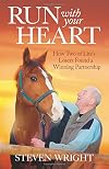 Run with Your Heart: How Two of Life's Losers Found a Winning Partnership
