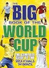 The Big Book of the World Cup: The Complete Guide to the 2014 Finals in Brazil