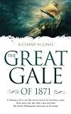 The Great Gale: In February 1871 a terrible storm struck the Yorkshire coast. Ships were lost, but their crew survived. The heroic lifeboatmen were not so fortunate.