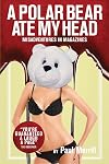 A Polar Bear Ate my Head: Misadventures in Magazines