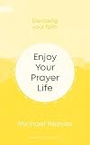 Enjoy Your Prayer Life
