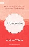Unbreakable: What the Son of God Said About the Word of God
