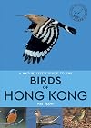 A Naturalist's Guide to the Birds of Hong Kong
