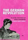 The German Revolution: selected writings of Rosa Luxemburg