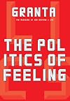 Granta 146: The Politics of Feeling