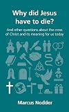 Why did Jesus have to die? (Questions Christians Ask)