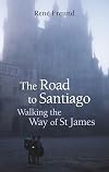 The Road to Santiago: Walking the Way of St James (Armchair Traveller)