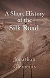 A History of the Silk Road (Armchair Traveller's History)