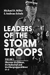 Leaders of the Storm Troops: Volume 1 Oberster SA-F&uuml;hrer, SA-Stabschef and SA-Obergruppenf&uuml;hrer (B - J)