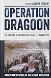 Operation Dragoon: The Invasion of the South of France, 15 August 1944 (Naval Staff Histories of the Second World War)